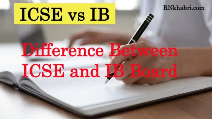 ICSE vs IB: Difference Between ICSE and IB Board