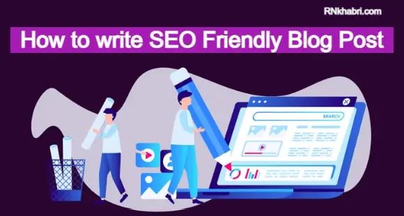 Blog SEO Tips: How to Write SEO Friendly Blog Post