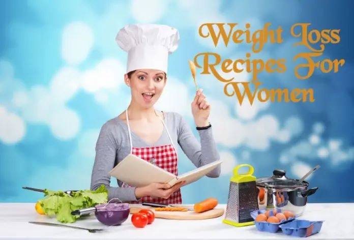 Weight Loss Recipes For Women - Best 20 Recipes