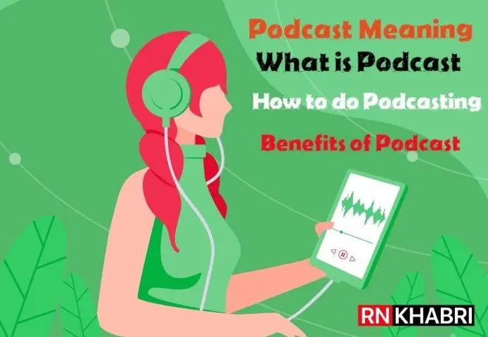 Podcast Meaning: What is Podcast, How to do Podcasting, Benefits of Podcast