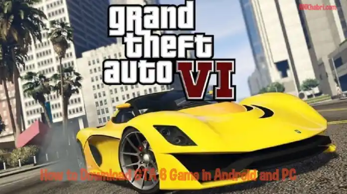 How to Download GTA 6 Game in Android and PC