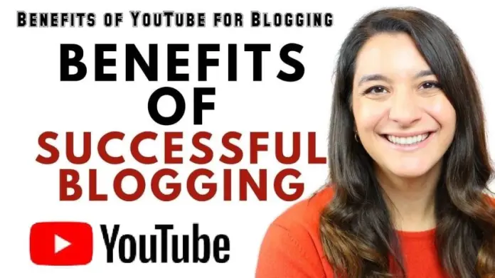 Benefits of YouTube for Blogging - Blogger, WordPress