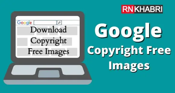 How to Download Copyright Free Images from Google?