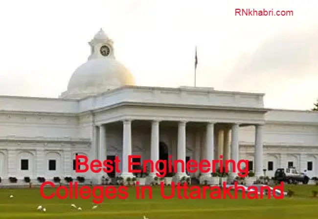 Best Engineering Colleges in Uttarakhand – List of Colleges