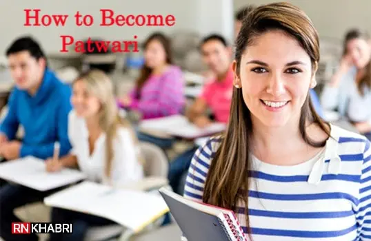 How to Become Patwari: Eligibility, Exam, Course, Syllabus, Salary