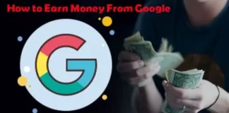 How to Earn Money From Google 2022 Full Details