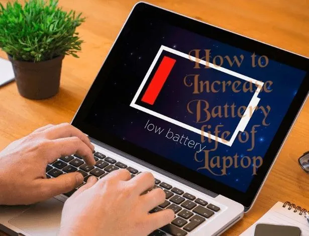 How to Increase Battery life of Laptop - Laptop Battery Charging Tips