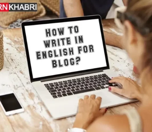How to Write in English for Blog? - 10 Best Tips