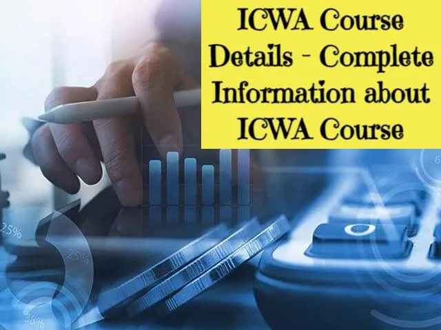 ICWA Course Details - Complete Information about ICWA Course