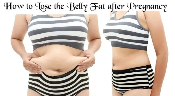 How To Lose The Belly Fat After Pregnancy