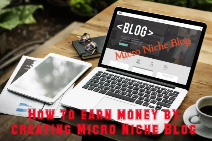 How to Create a Micro Niche Blog - Complete Guide 2022
