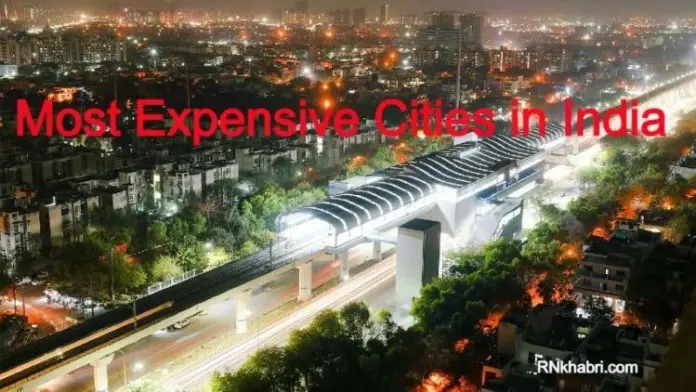 Which are the Most Expensive Cities in India? - Top Cities in India