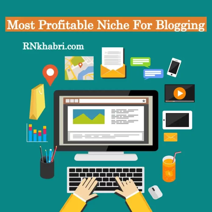 Most Profitable Niche For Blogging - High Demand Blog Topics
