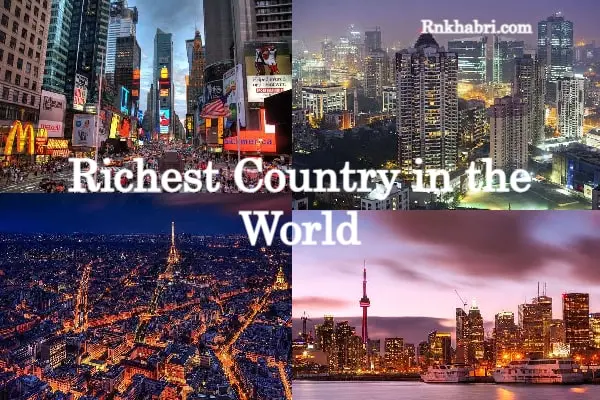 Which is The Richest Country in The World? - 10 Richest Countries in 2022